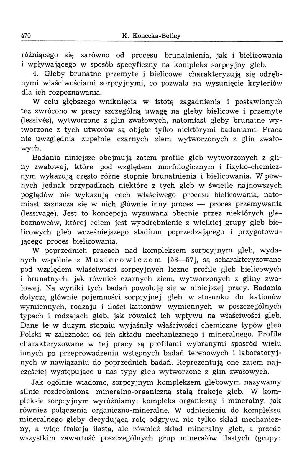 470 K. Konecka-Betley różniącego się zarówno od procesu brunatnienia, jak i bielicowania i w pływ ającego w sposób specyficzny na kom pleks sorpcyjny gleb. 4.