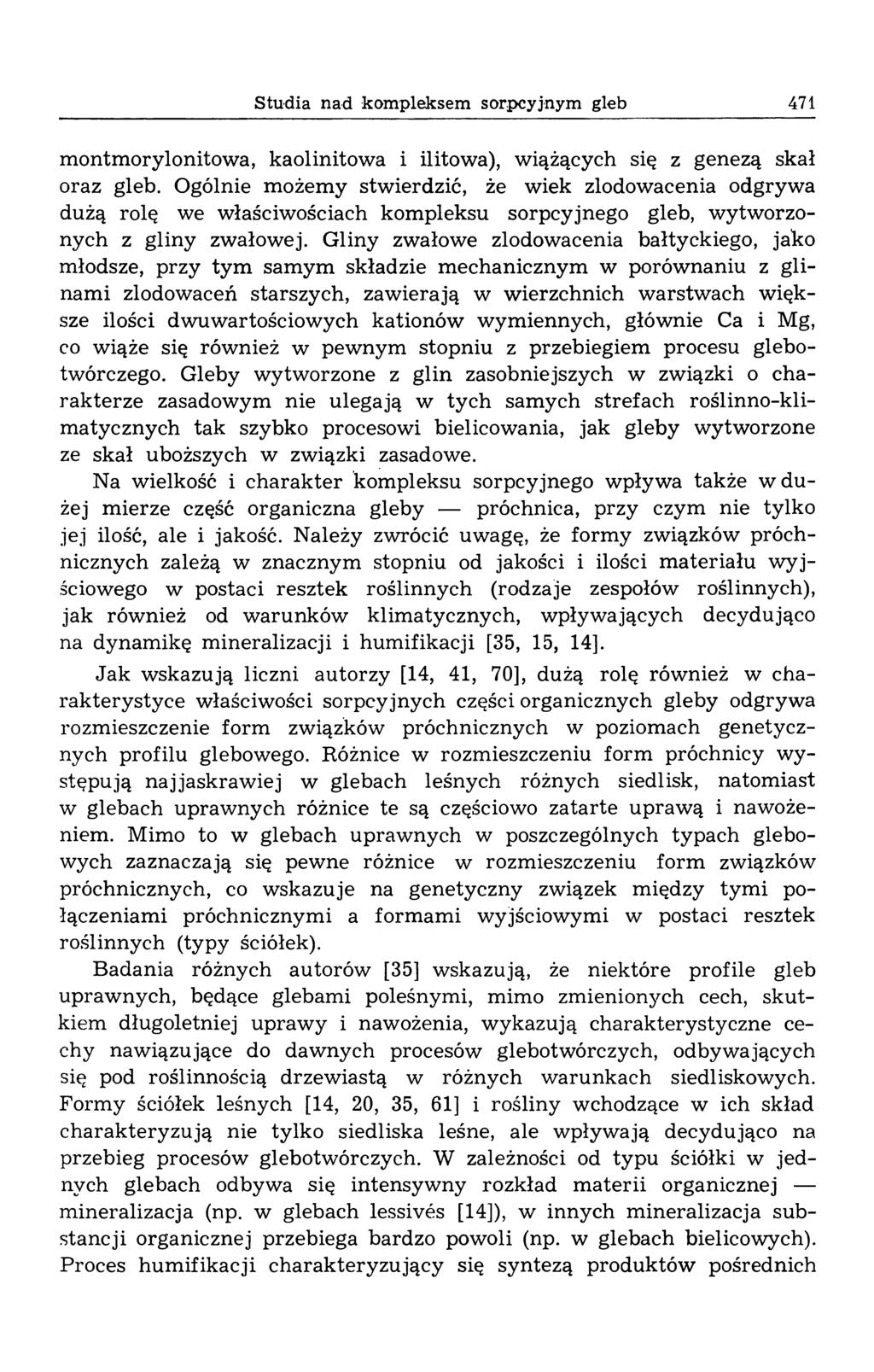 Studia nad kompleksem sorpcyjnym gleb 471 m ontm orylonitowa, kaolinitowa i ilitowa), wiążących się z genezą skał oraz gleb.