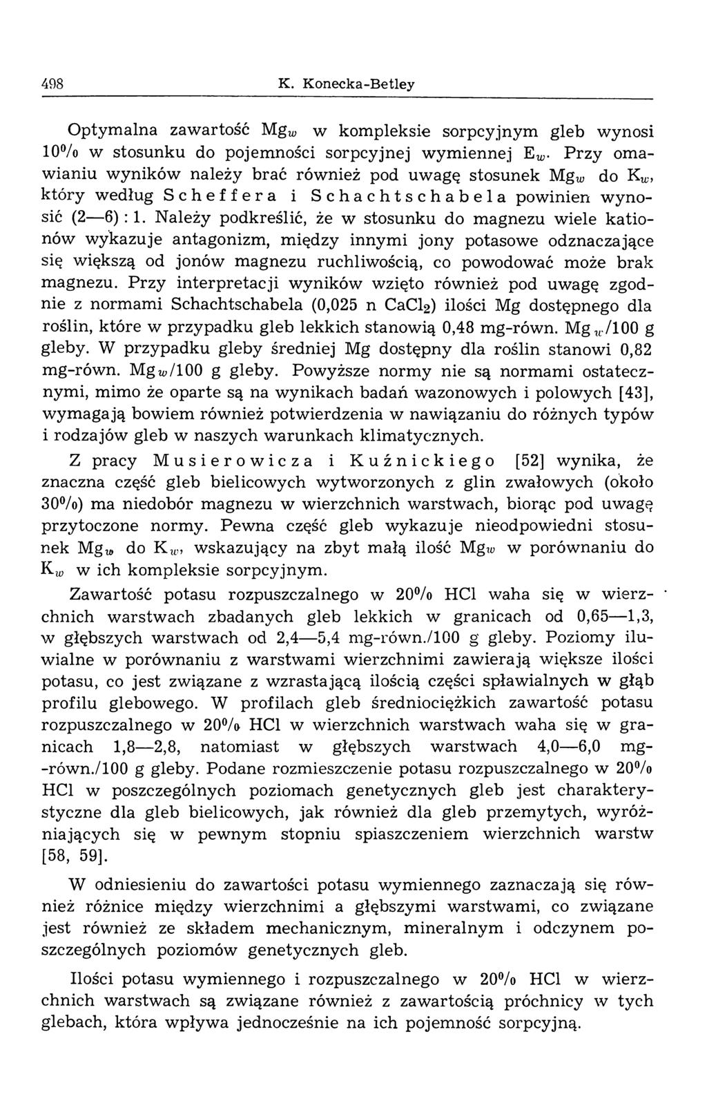 498 K. Konecka-Betley Optym alna zawartość Mg w kom pleksie sorpcyjnym gleb wynosi 10% w stosunku do pojem ności sorpcyjnej w ym iennej E^.
