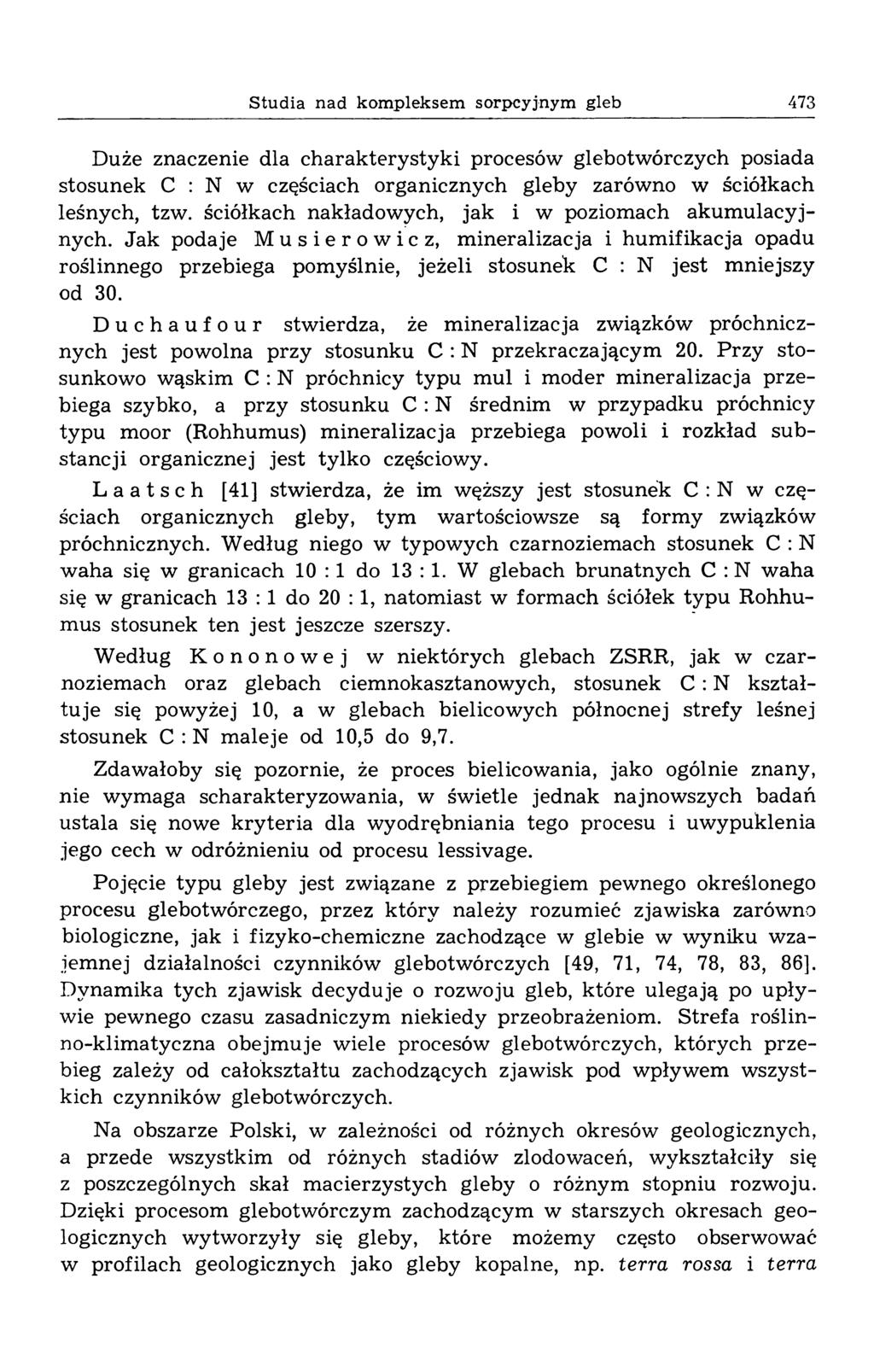 Studia nad kompleksem sorpcyjnym gleb 473 Duże znaczenie dla charakterystyki procesów glebotwórczych posiada stosunek С : N w częściach organicznych gleby zarówno w ściółkach leśnych, tzw.