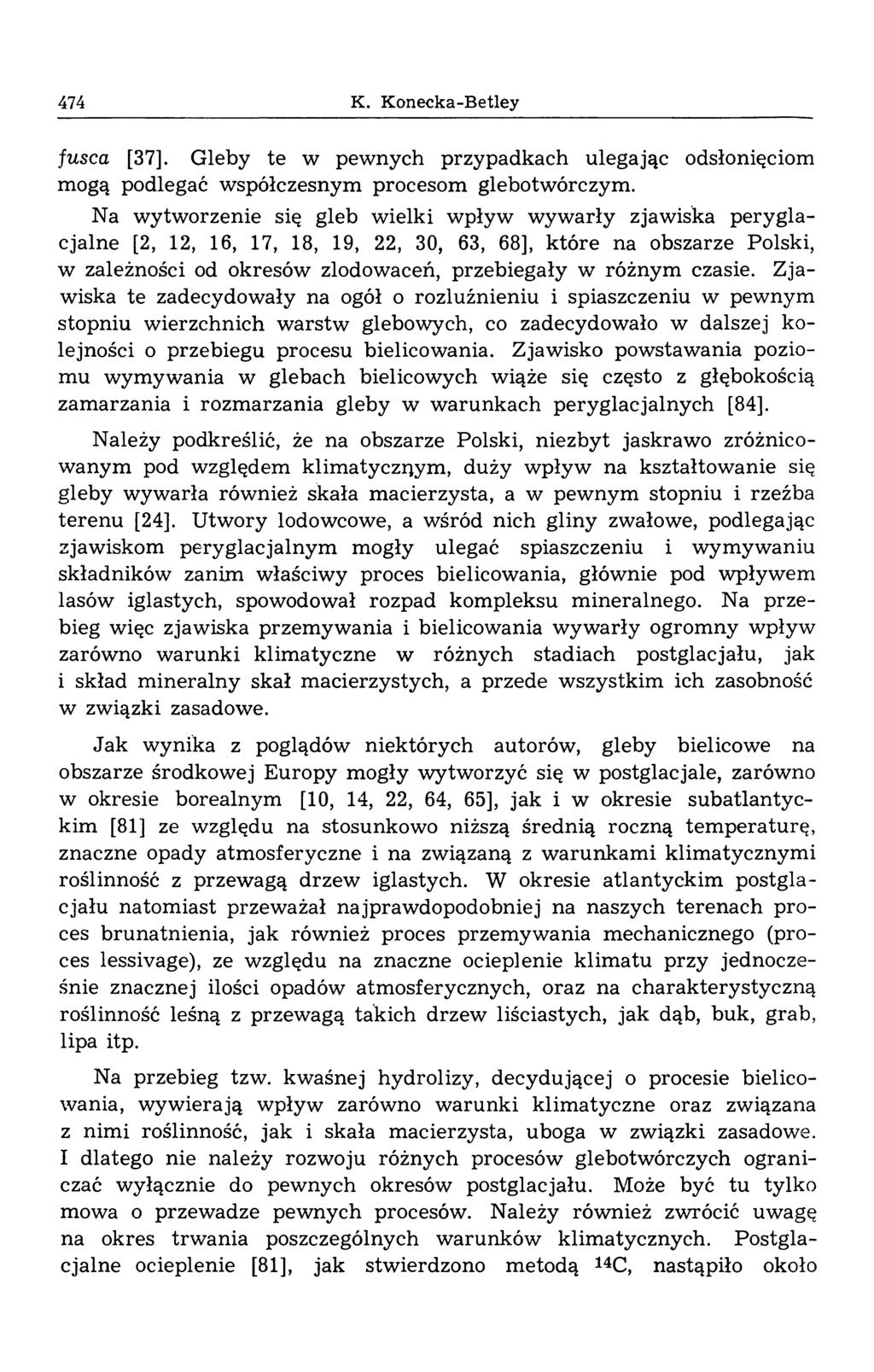 474 K. Konecka-Betley fusca [37]. Gleby te w pewnych przypadkach ulegając odsłonięciom mogą podlegać w spółczesnym procesom glebotw órczym.
