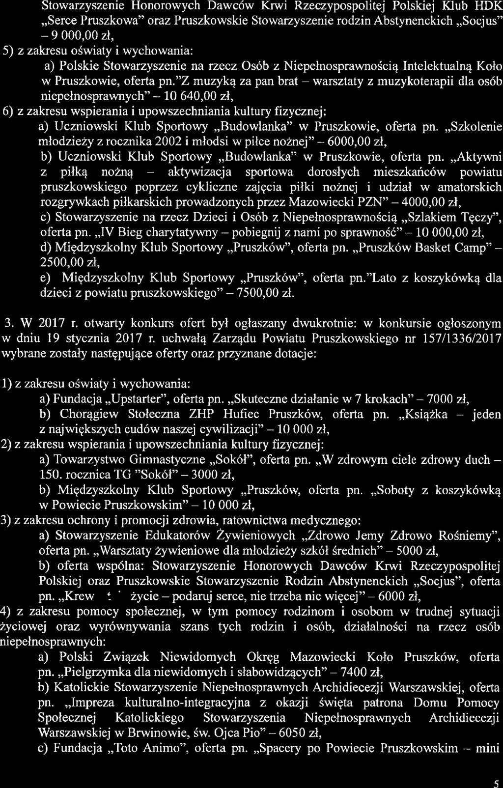 Stowarzyszenie Honorowych Dawców Krwi Rzeczypospolitej Polskiej Klub HDK,,Serce Pruszkowa" oraz Pruszkowskie Stowarzyszenie rodzin Abstynenckich,,Soc:jus" -- 9 000,00 zł, 5) z zakresu oświaty i