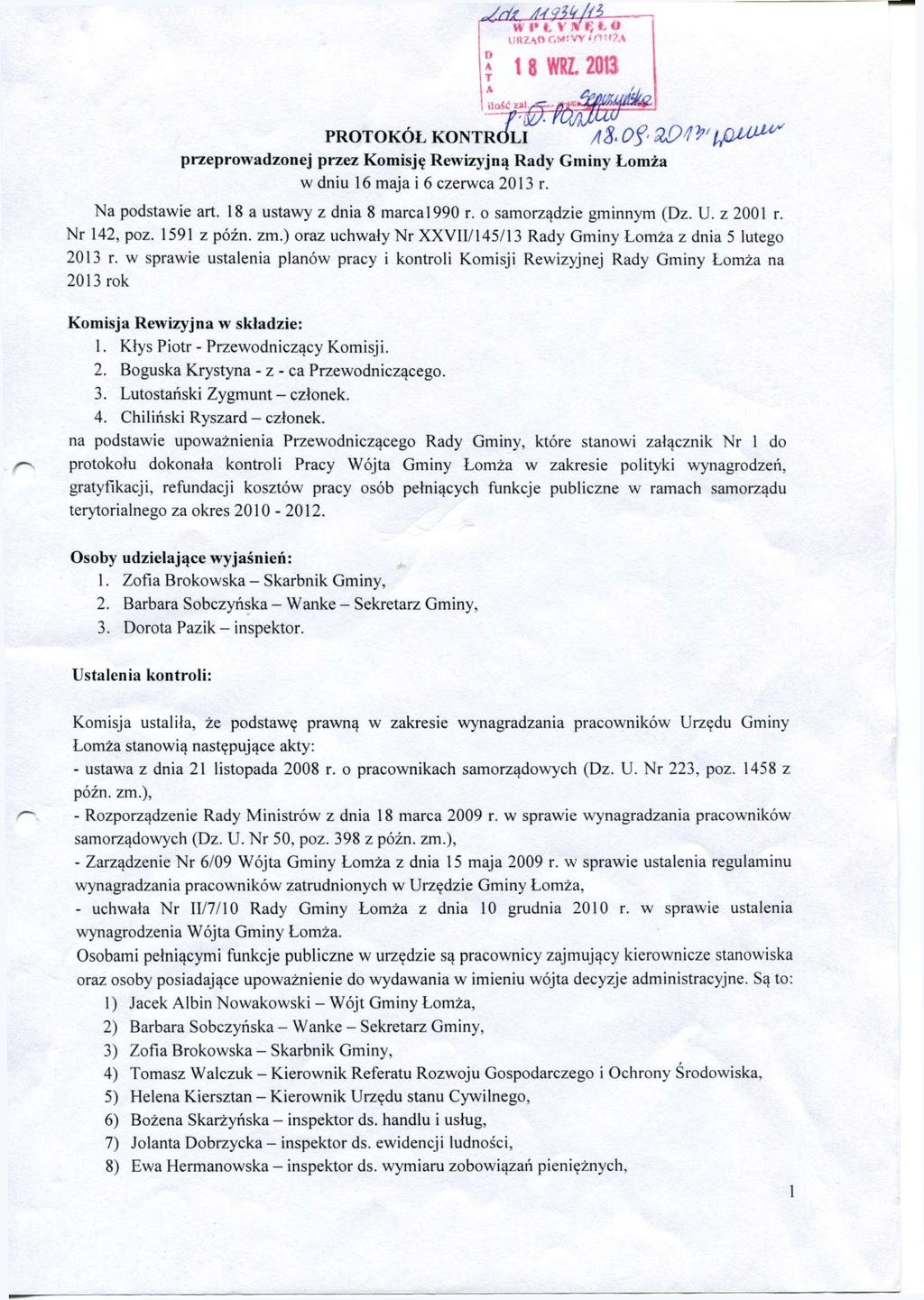 * 18WRL2013 ilość z»l PROTOKÓŁ KONTROLI /f & 0?- *' tfim^ przeprowadzonej przez Komisję Rewizyjną Rady Gminy Łomża w dniu 16 maja i 6 czerwca 2013 r. Na podstawie art.