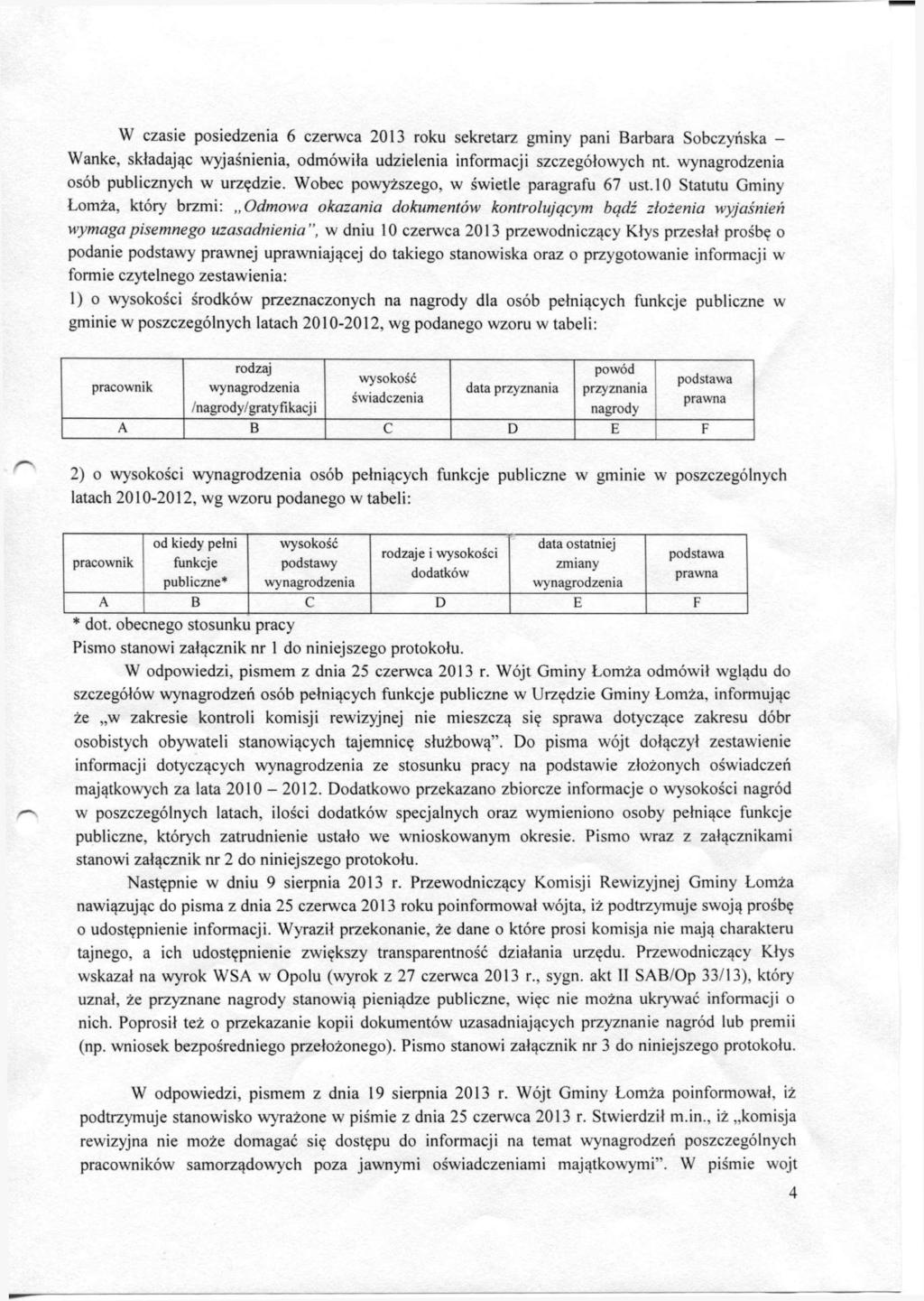 w czasie posiedzenia 6 czerwca 2013 roku sekretarz gminy pani Barbara Sobczyńska Wanke, składając wyjaśnienia, odmówiła udzielenia informacji szczegółowych nt.
