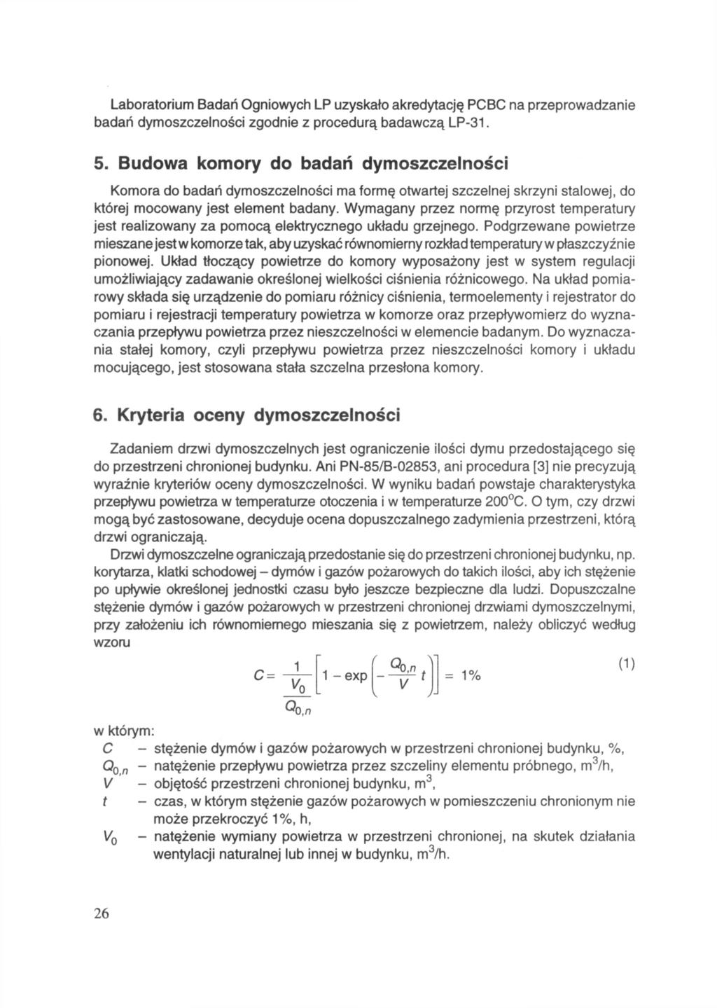 Laboratorium Badań Ogniowych LP uzyskało akredytację PCBC na przeprowadzanie badań dymoszczelności zgodnie z procedurą badawczą LP-31. 5.