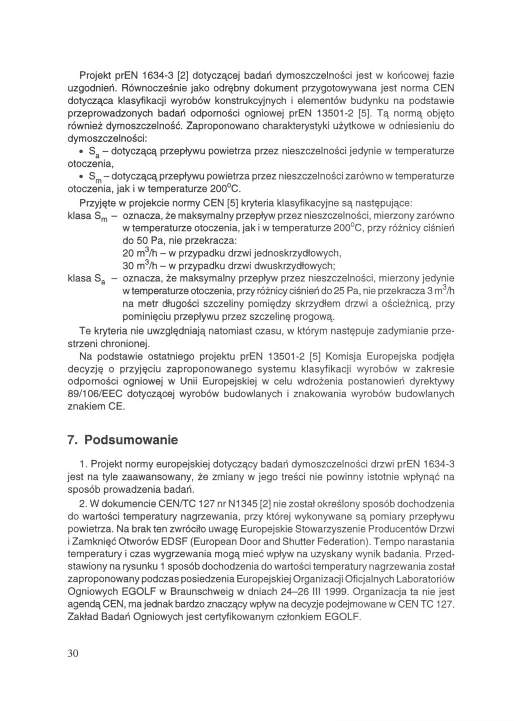 Projekt pren 1634-3 [2] dotyczącej badań dymoszczelności jest w końcowej fazie uzgodnień.