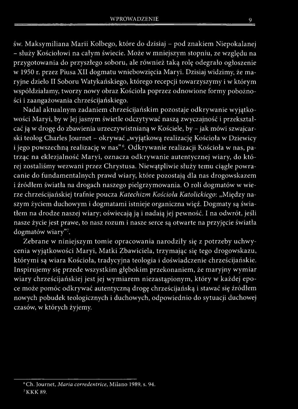 Dzisiaj widzimy, że maryjne dzieło II Soboru Watykańskiego, którego recepcji towarzyszymy i w którym współdziałamy, tworzy nowy obraz Kościoła poprzez odnowione formy pobożności i zaangażowania
