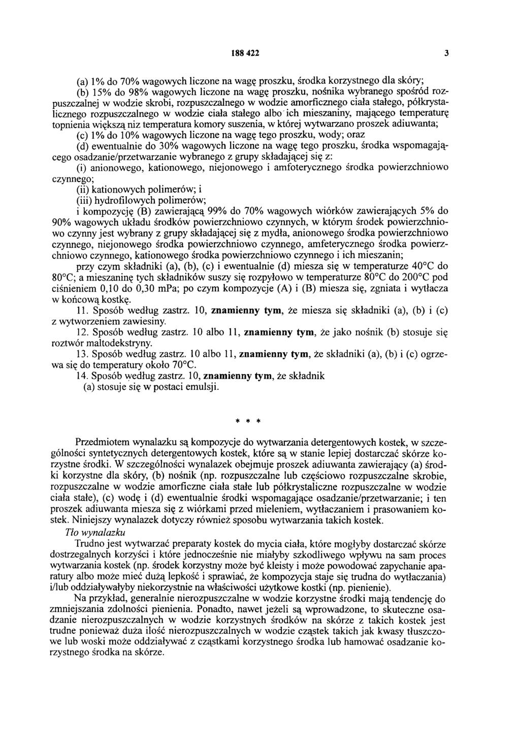 188 422 3 (a) 1% do 70% wagowych liczone na wagę proszku, środka korzystnego dla skóry; (b) 15% do 98% wagowych liczone na wagę proszku, nośnika wybranego spośród rozpuszczalnej w wodzie skrobi,