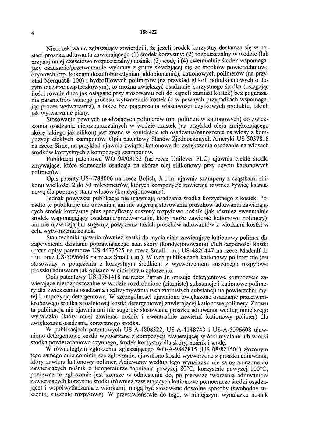 4 188 422 Nieoczekiwanie zgłaszający stwierdzili, że jeżeli środek korzystny dostarcza się w postaci proszku adiuwanta zawierającego (1) środek korzystny; (2) rozpuszczalny w wodzie (lub przynajmniej