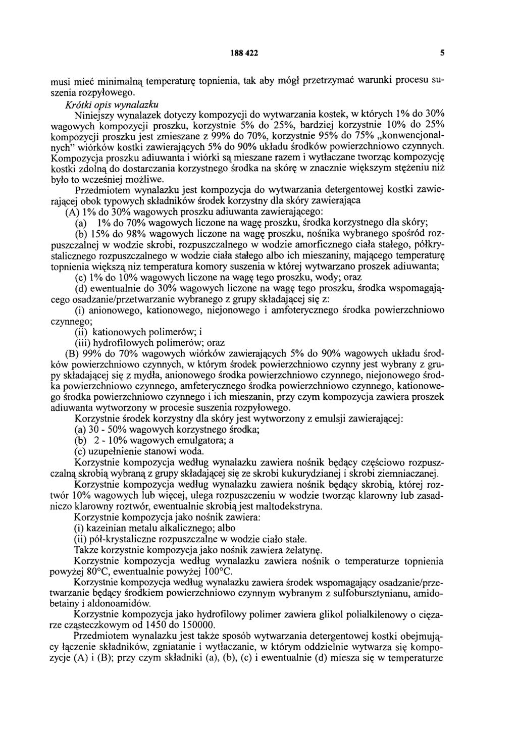 188 422 5 musi mieć minimalną temperaturę topnienia, tak aby mógł przetrzymać warunki procesu suszenia rozpyłowego.