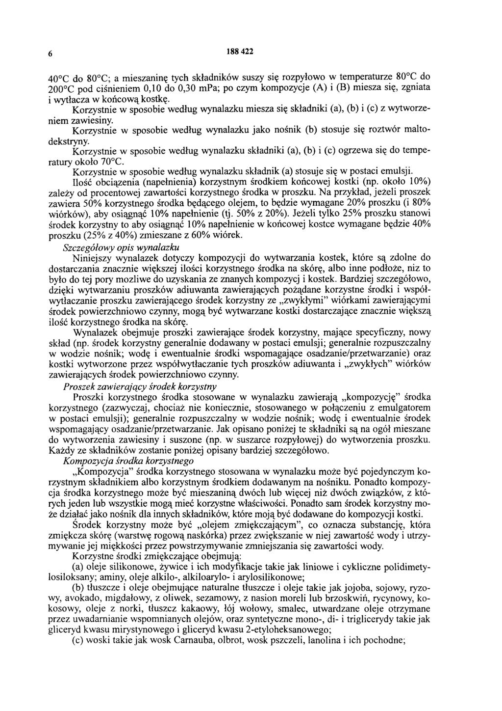 6 188 422 40 C do 80 C; a mieszaninę tych składników suszy się rozpyłowo w temperaturze 80 C do 200 C pod ciśnieniem 0,10 do 0,30 mpa; po czym kompozycje (A) i (B) miesza się, zgniata i wytłacza w