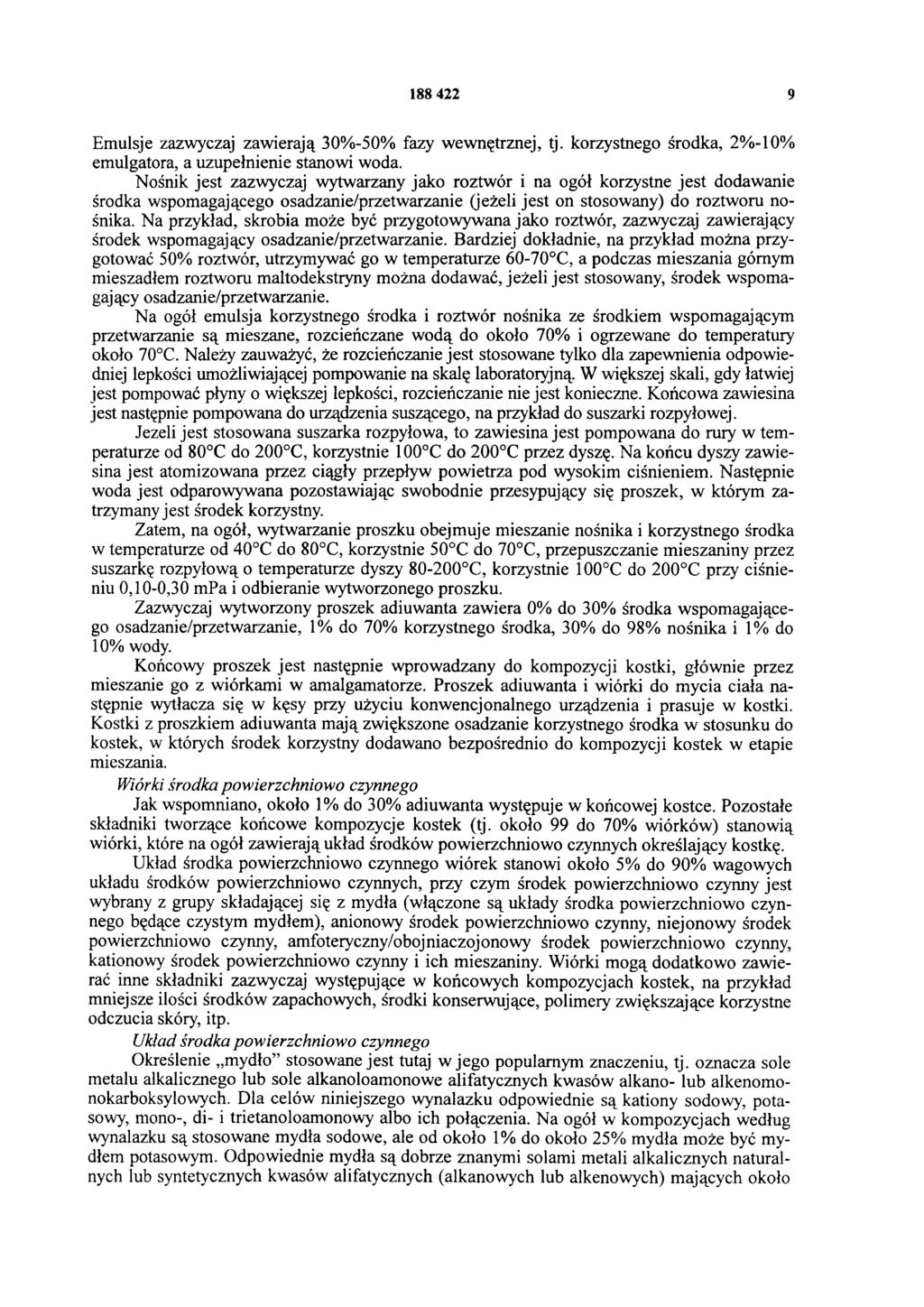188 422 9 Emulsje zazwyczaj zawierają 30%-50% fazy wewnętrznej, tj. korzystnego środka, 2%-10% emulgatora, a uzupełnienie stanowi woda.