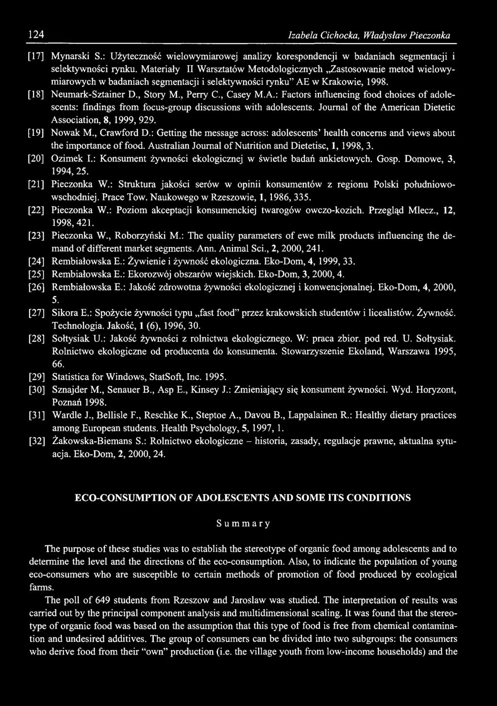 124 Izabela Cichocka, Władysław Pieczonka [17] Mynarski S.: Użyteczność wielowymiarowej analizy korespondencji w badaniach segmentacji i selektywności rynku.