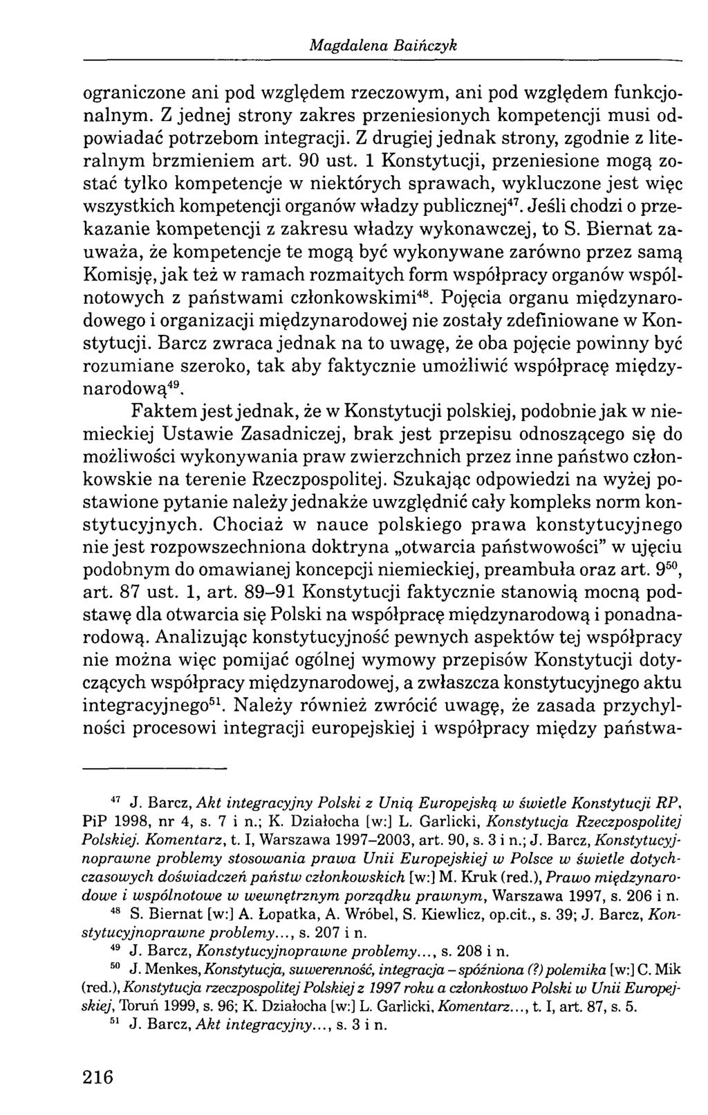Magdalena Baińczyk ograniczone ani pod względem rzeczowym, ani pod względem funkcjonalnym. Z jednej strony zakres przeniesionych kompetencji musi odpowiadać potrzebom integracji.