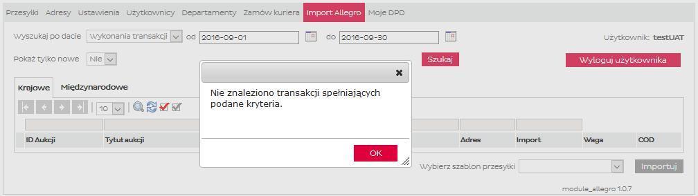 9. Import Allegro Jeżeli aplikacja nie wyszuka żadnych danych w podanym przedziale czasowym pojawi się komunikat: Należy zaakceptować komunikat klikając na przycisk #OK, a następnie zmienić kryteria