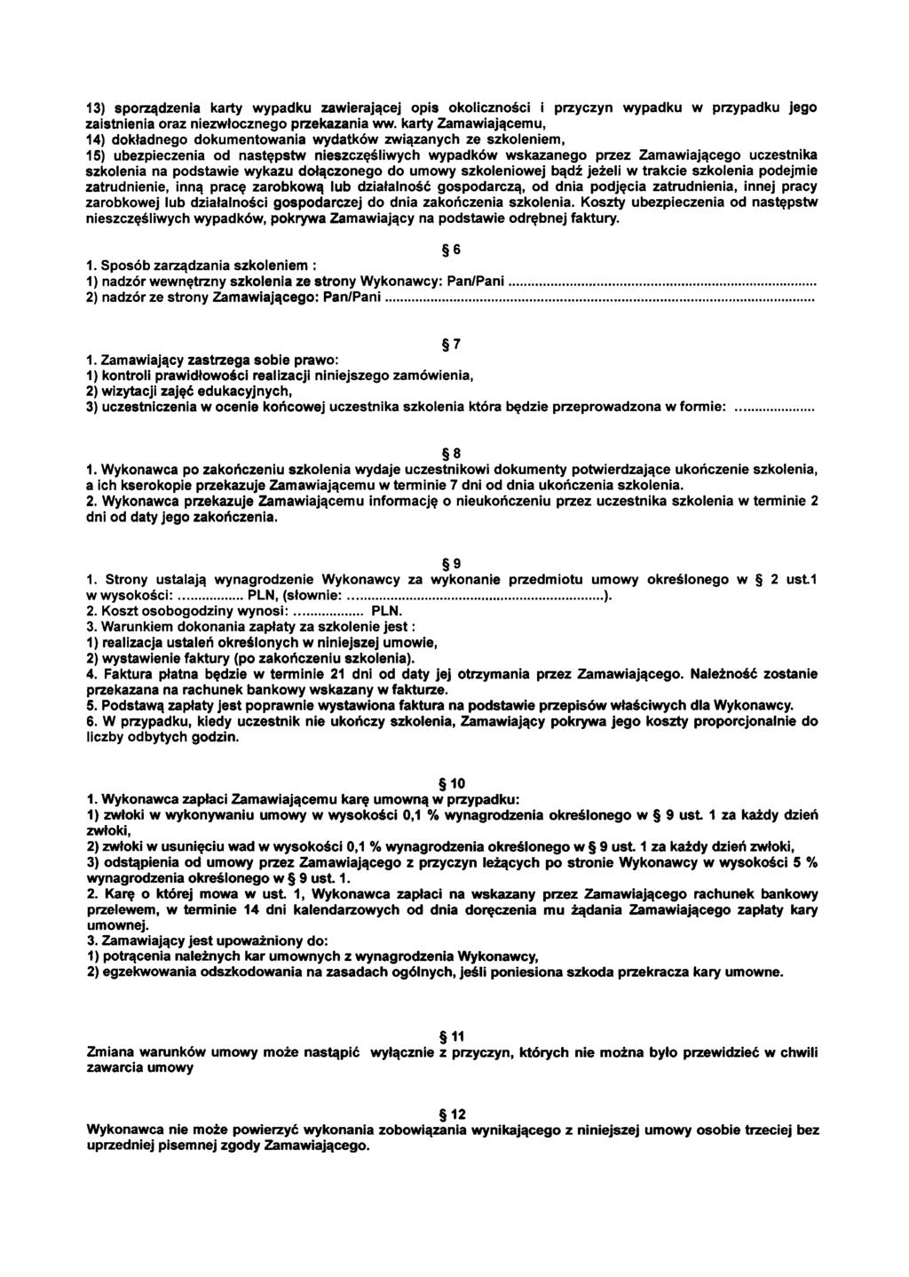 13) sporządzenia karty wypadku zawierającej opis okoliczności i przyczyn wypadku w przypadku jego zaistnienia oraz niezwłocznego przekazania ww.