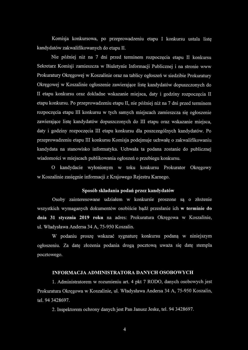 tablicy ogłoszeń w siedzibie Prokuratury Okręgowej w Koszalinie ogłoszenie zawierające listę kandydatów dopuszczonych do II etapu konkursu oraz dokładne wskazanie miejsca, daty i godziny rozpoczęcia