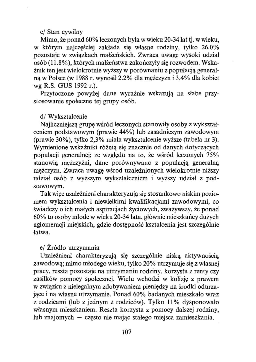 ci Stan cywilny Mimo, że ponad 60% leczonych była w wieku 20-34 lat tj. w wieku, w którym najczęściej zakłada się własne rodziny, tylko 26.0% pozostaje w związkach małżeńskich.