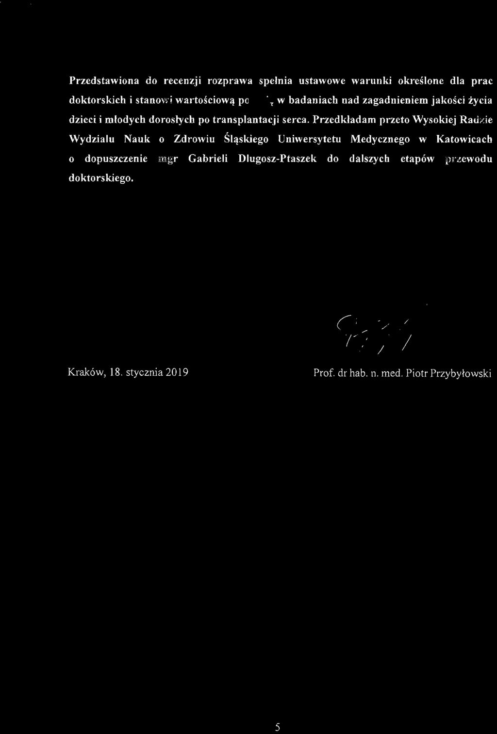 Przedstawiona do recenzji rozprawa spełnia ustawowe warunki określone dla prac doktorskich i stanowi wartościową pozycję w badaniach nad zagadnieniem jakości życia dzieci i młodych dorosłych po