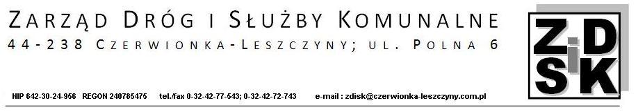 Czerwionka Leszczyny dnia 26.10.2015 r. ZDiSK-ZPM.271.9.2015 OGŁOSZENIE O WYBORZE OFERTY Na podstawie art. 92 ust.2 ustawy z dnia 29 stycznia 2004 roku Prawo zamówień publicznych (t. j. Dz. U.