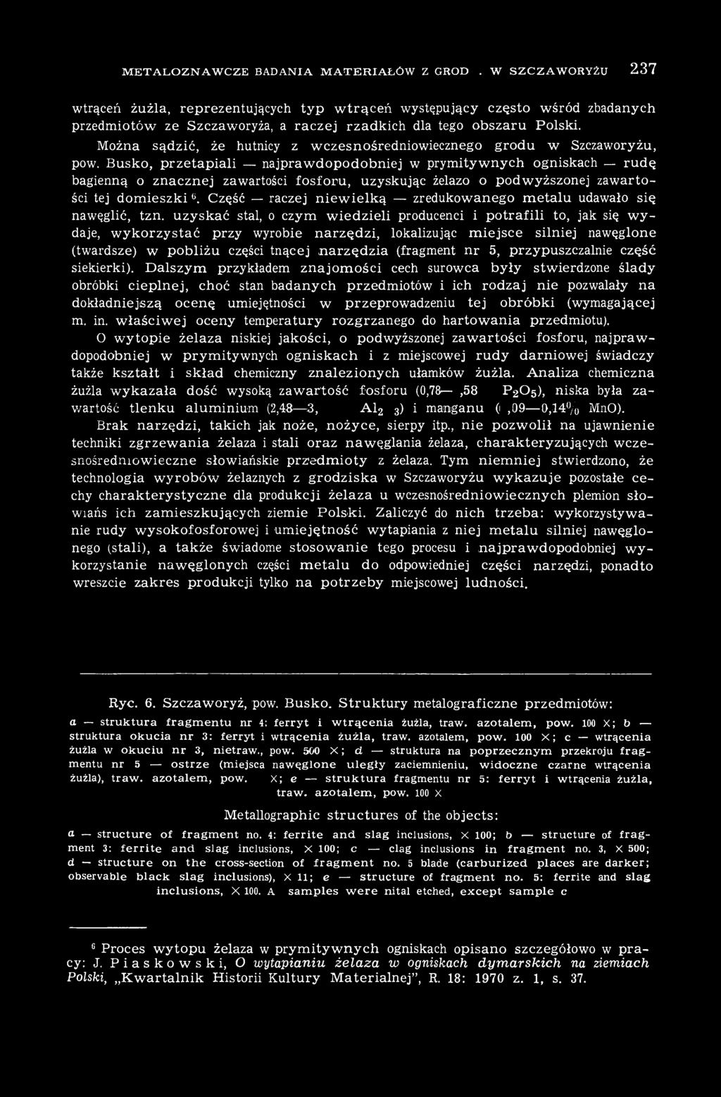 Można sądzić, że hutnicy z wczesnośredniowiecznego grodu w Szczaworyżu, pow.