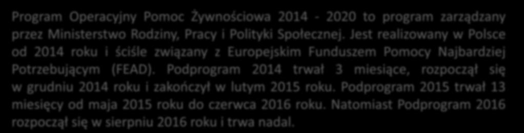 Podprogram 2014 trwał 3 miesiące, rozpoczął się w grudniu 2014 roku i zakończył w lutym 2015 roku. Podprogram 2015 trwał 13 miesięcy od maja 2015 roku do czerwca 2016 roku.