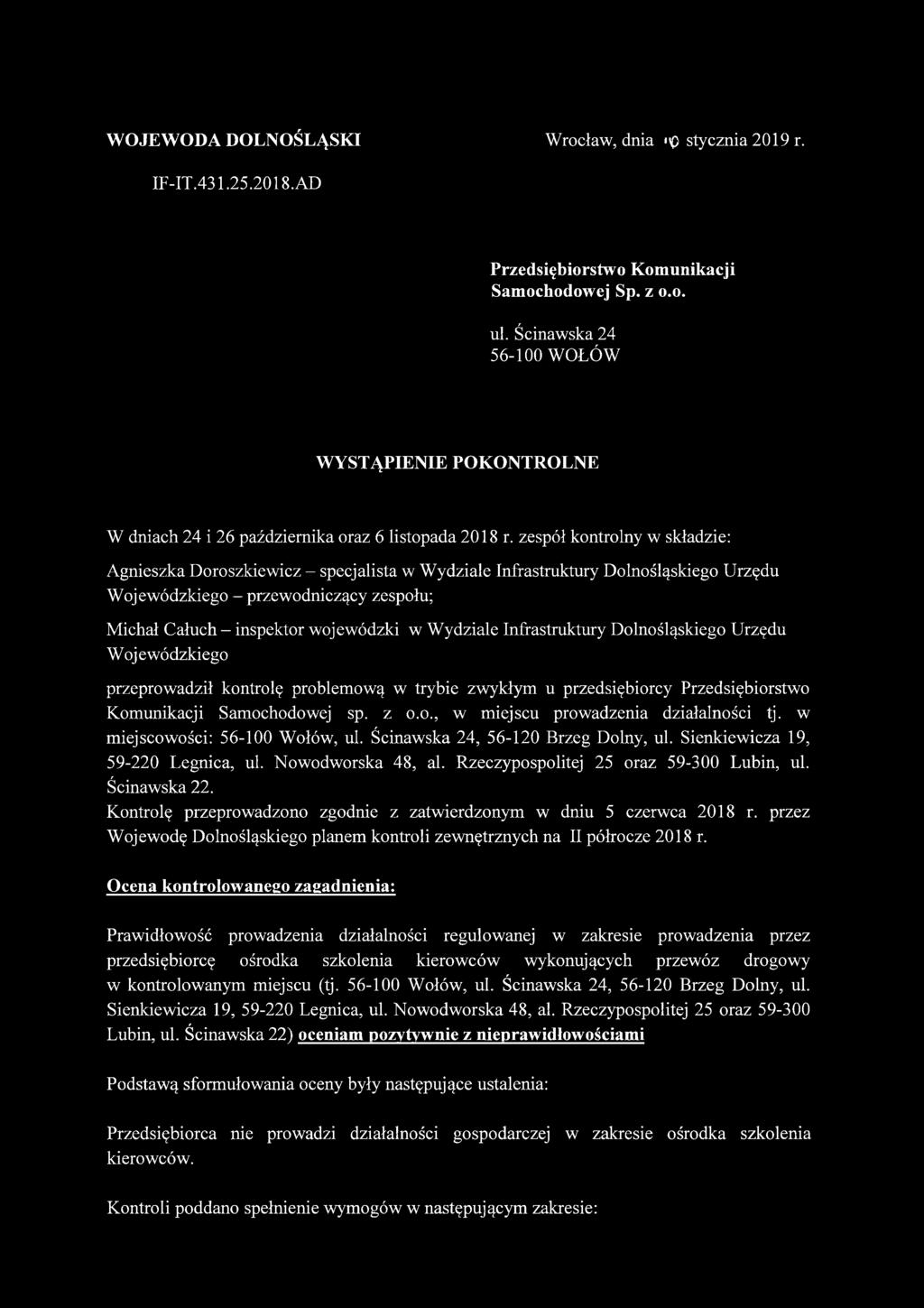 zespół kontrolny w składzie: Agnieszka Doroszkiewicz - specjalista w Wydziale Infrastruktury Dolnośląskiego Urzędu Wojewódzkiego - przewodniczący zespołu; Michał Całuch - inspektor wojewódzki w