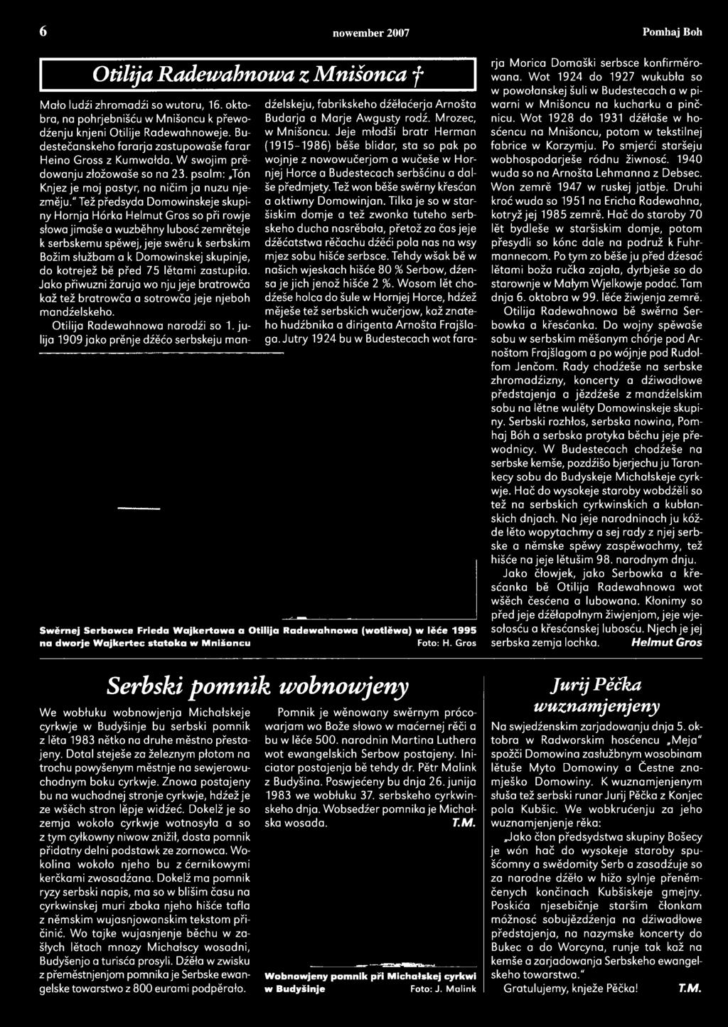 julija 1909 jako prĕnje dźĕćo serbskeju man- dźelskeju, fabrikskeho dźĕłaćerja Arnošta Budarja a Marje Awgusty rodź. Mrozec, w Mnišoncu.