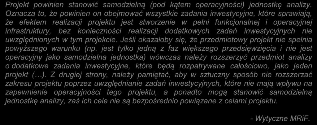 3. Zakres rzeczowy projektu Projekt powinien stanowić samodzielną (pod kątem operacyjności) jednostkę analizy.