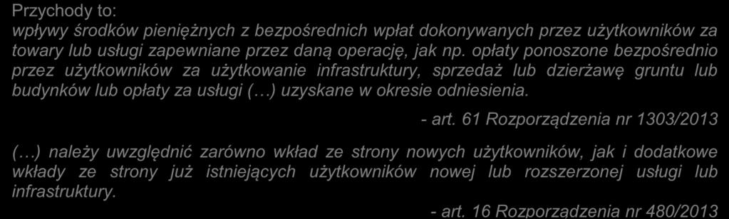 5.6. Przychody Przychody to: wpływy środków pieniężnych z bezpośrednich wpłat dokonywanych przez użytkowników za towary lub usługi zapewniane przez daną operację, jak np.