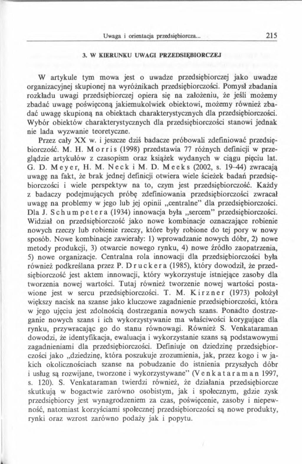 3. W KIERUNKU UWAGI PRZEDSIĘBIORCZEJ W artykule tym mowa jest o uwadze przedsiębiorczej jako uwadze organizacyjnej skupionej na wyróżnikach przedsiębiorczości.