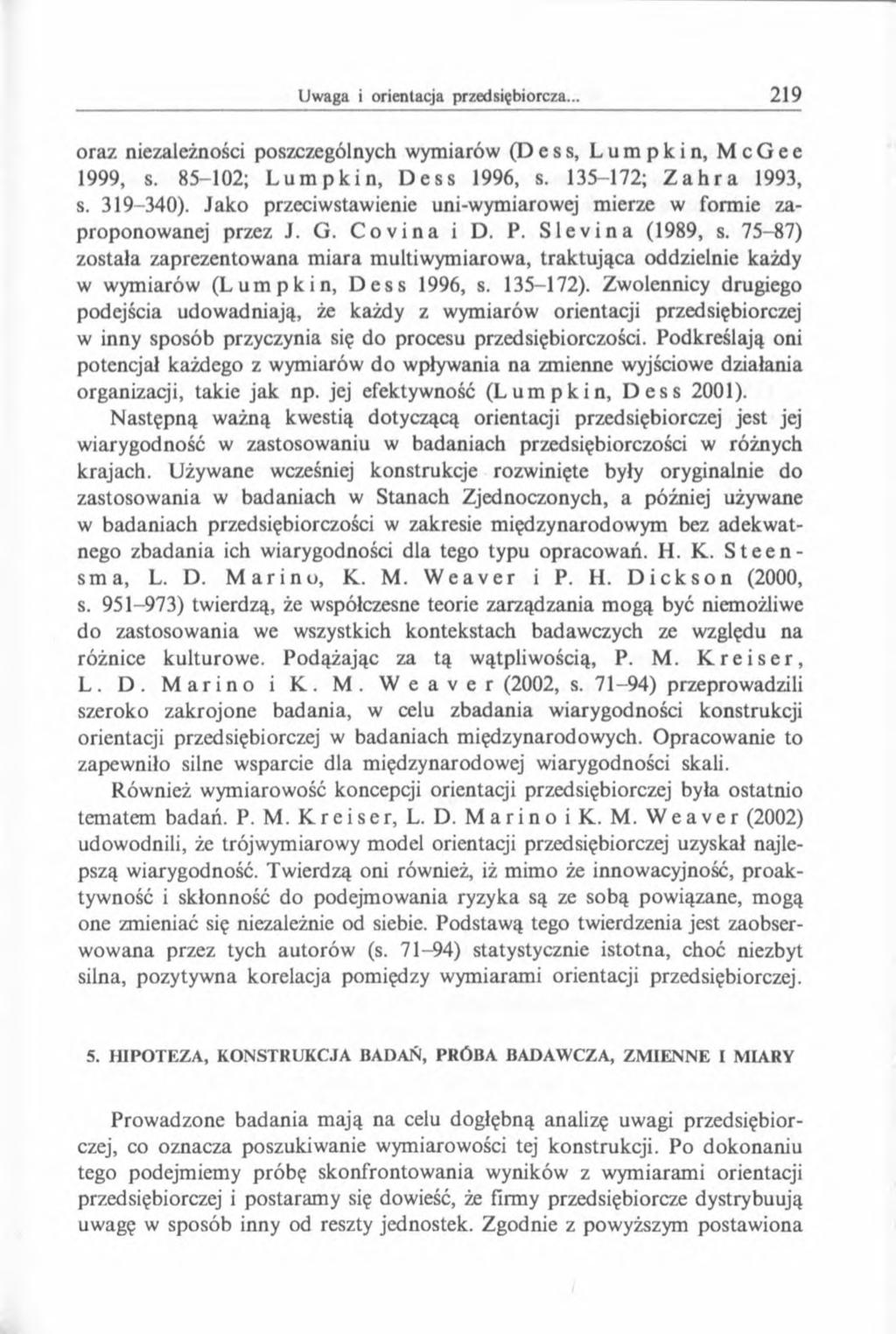 oraz niezależności poszczególnych wymiarów (D e s s, Lumpkin, McGee 1999, s. 85-102; Lumpkin, Dess 1996, s. 135-172; Zahra 1993, s. 319-340).