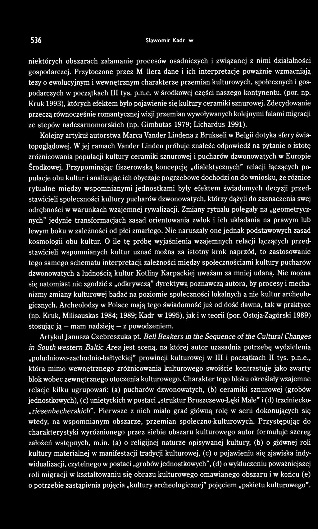 Kolejny artykuł autorstwa Marca Vander Lindena z Brukseli w Belgii dotyka sfery światopoglądowej.