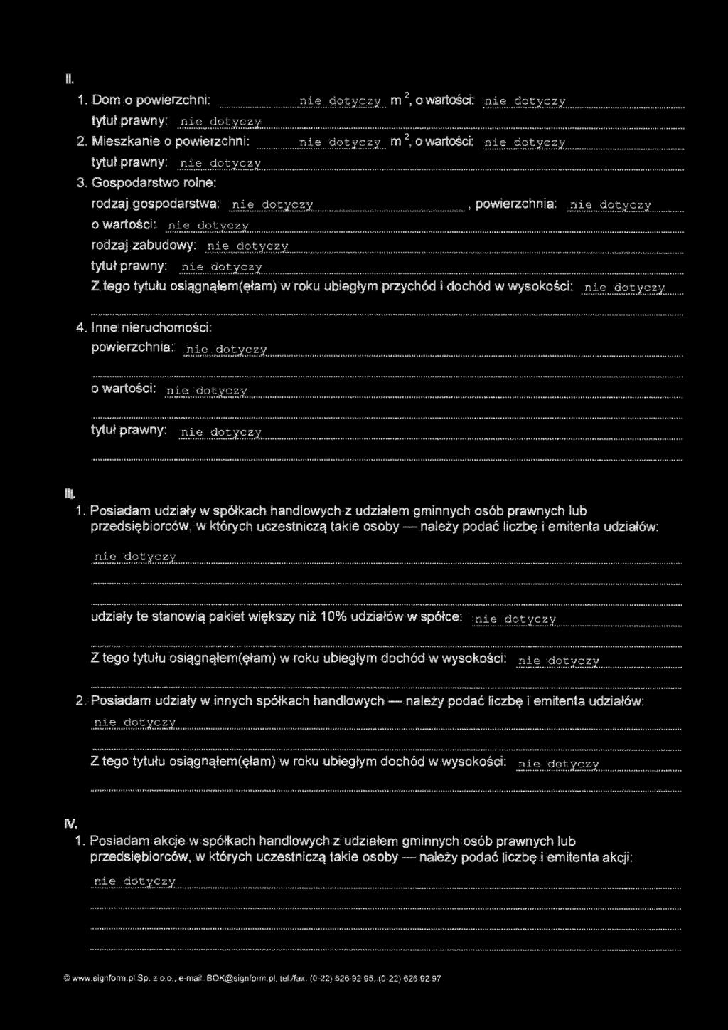 II. 1. Dom o powierzchni:.0.i....^o.?.y 5^... m 2, o wartości: ^^ tytuł prawny:. 2. Mieszka o powierzchni: ^ m 2, o wartości: tytuł prawny:.. 3. Gospodarstwo rolne: rodzaj gospodarstwa:.