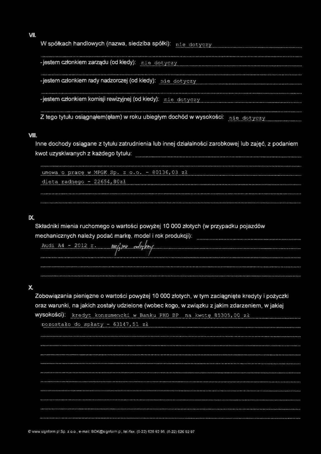VII. W spółkach handlowych (nazwa, siedziba spółki): -jestem członkiem zarządu (od kiedy):. -jestem członkiem rady nadzorczej (od kiedy):.