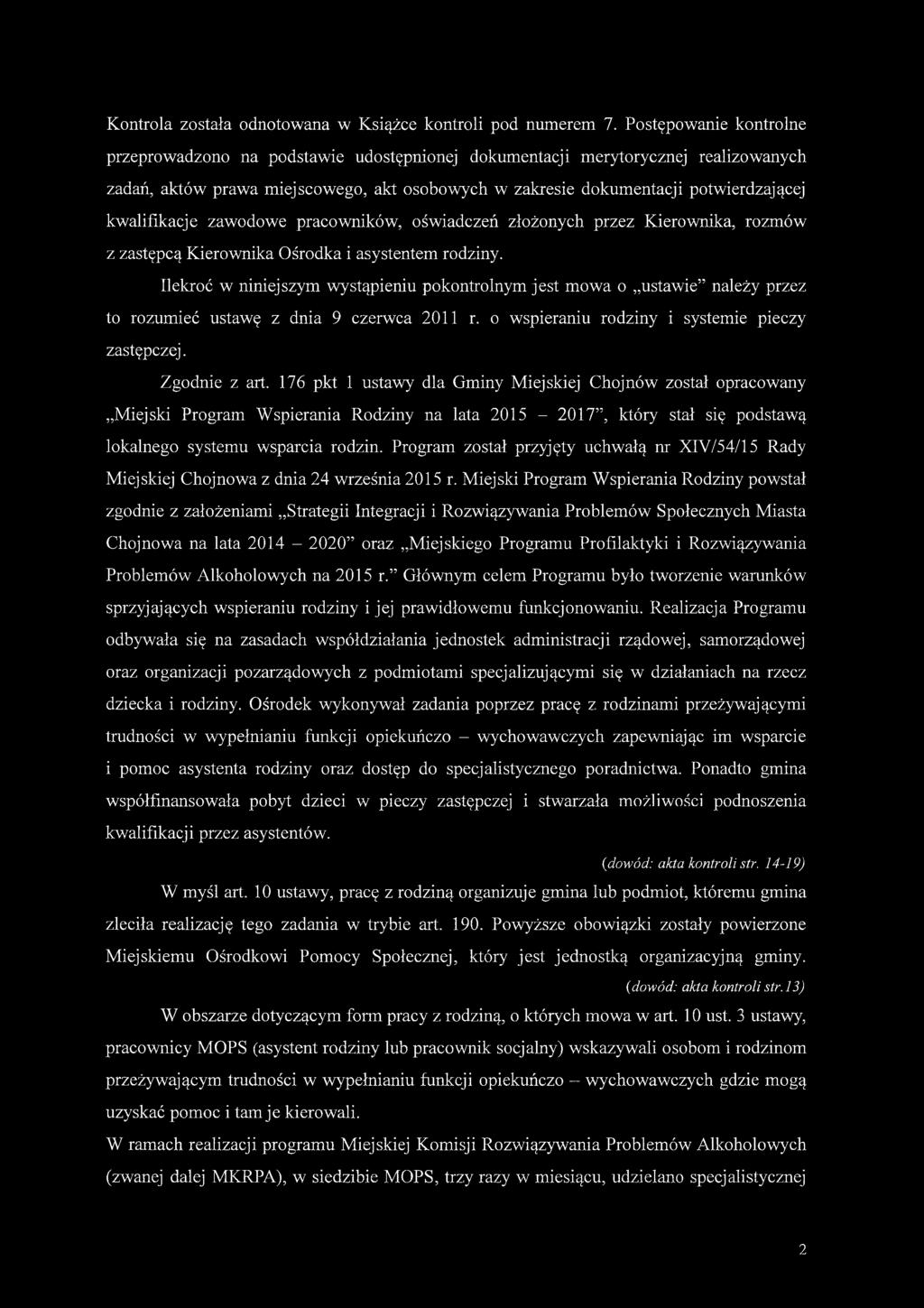 kwalifikacje zawodowe pracowników, oświadczeń złożonych przez Kierownika, rozmów z zastępcą Kierownika Ośrodka i asystentem rodziny.