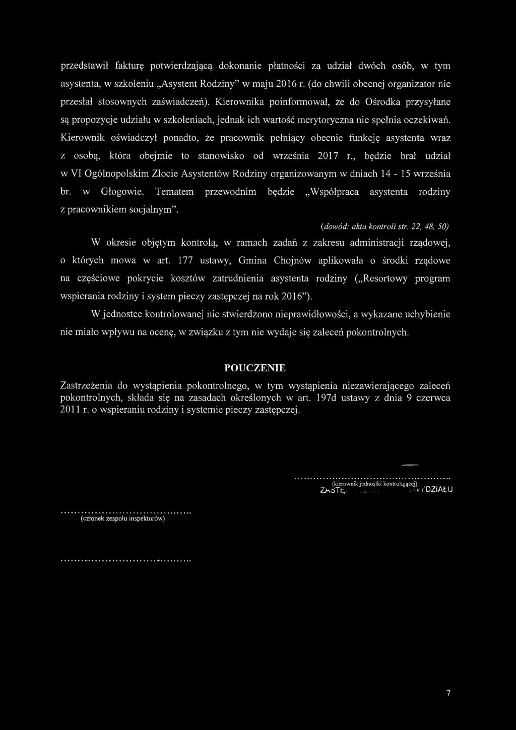 Kierownika poinformował, że do Ośrodka przysyłane są propozycje udziału w szkoleniach, jednak ich wartość merytoryczna nie spełnia oczekiwań.