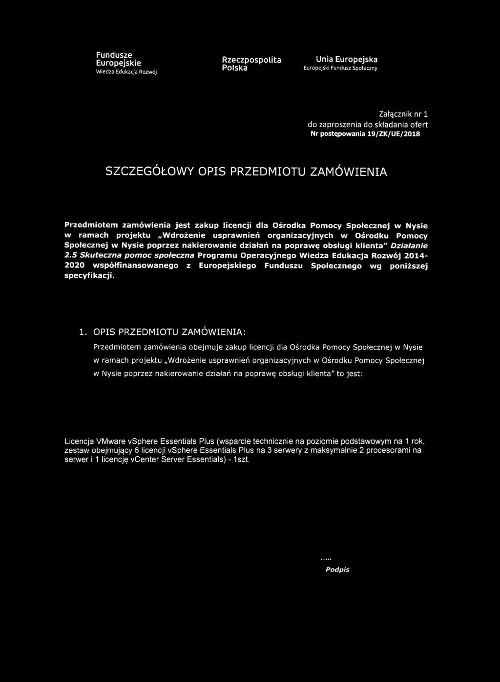 obsługi klienta" Działanie 2.5 Skuteczna pomoc społeczna Programu Operacyjnego 2014-2020 współfinansowanego z go Funduszu Społecznego wg poniższej specyfikacji. 1.