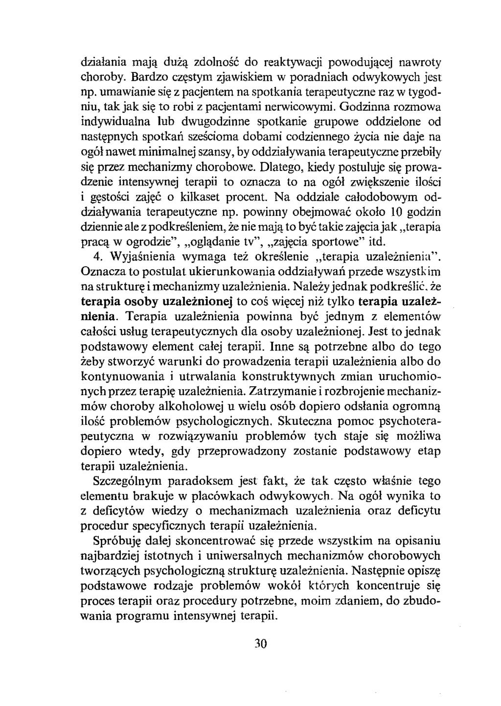 działania mają dużą zdolność do reaktywacji powodującej nawroty choroby. Bardzo częstym zjawiskiem w poradniach odwykowych jest np.