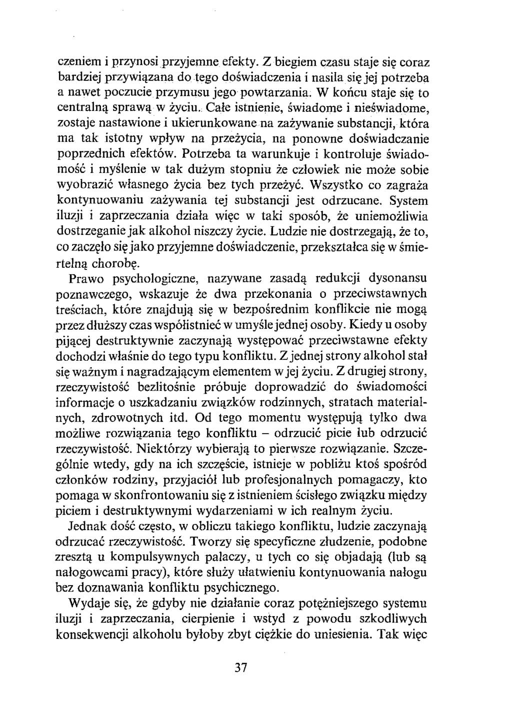 czeniem i przynosi przyjemne efekty. Z biegiem czasu staje się coraz bardziej przywiązana do tego doświadczenia i nasila się jej potrzeba a nawet poczncie przymusu jego powtarzania.