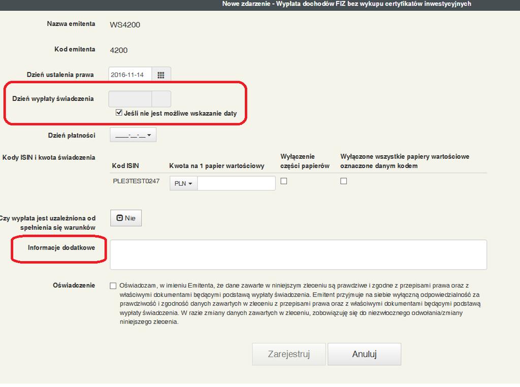 Zarejestrowanie zdarzenia z niepełnymi danymi Przy rejestracji zdarzenia Wypłata dywidendy dopuszczalne jest niewskazanie kwoty świadczenia a także daty wypłaty, jeżeli dane te nie zostały jeszcze