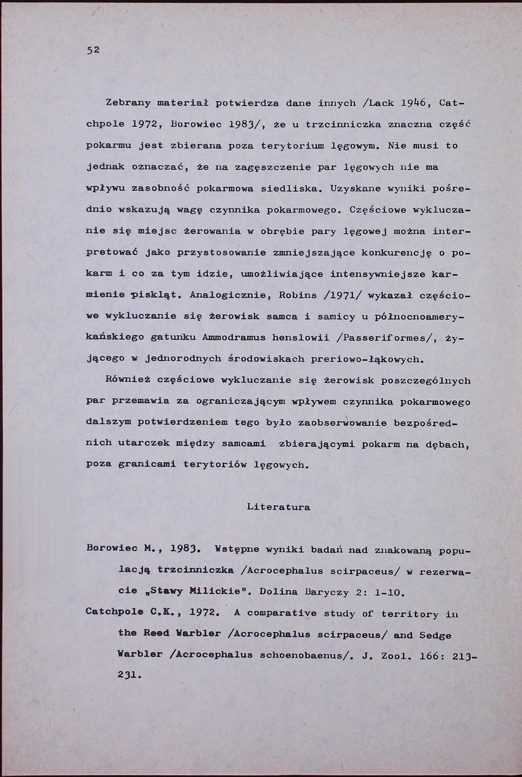 52 Zebrany materiał potwierdza dane innych /Lack 1946, Catchpole 1972, Borowiec 1983/, że u trzcinniczka znaczna część pokarmu jest zbierana poza terytorium lęgowym.