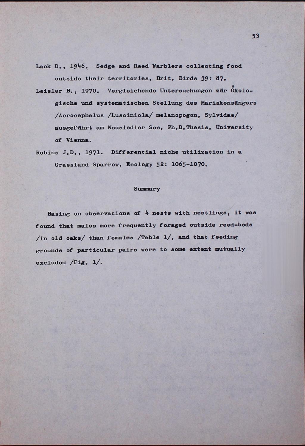 53 Laek D., 1946. Sedge and Read Warblers collecting food outside their territories. Brit. Birds 39: 87. Leisler B., 1970.