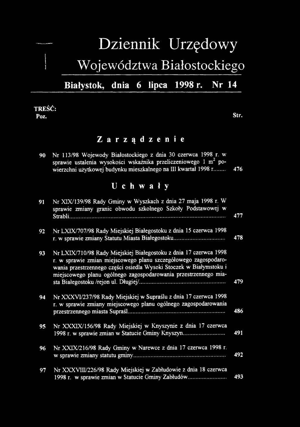 1998 r. W sprawie zmiany granic obwodu szkolnego Szkoły Podstawowej w Strabli... 477 92 Nr LXIX/707/98 Rady Miejskiej Białegostoku z dnia 15 czerwca 1998 r.
