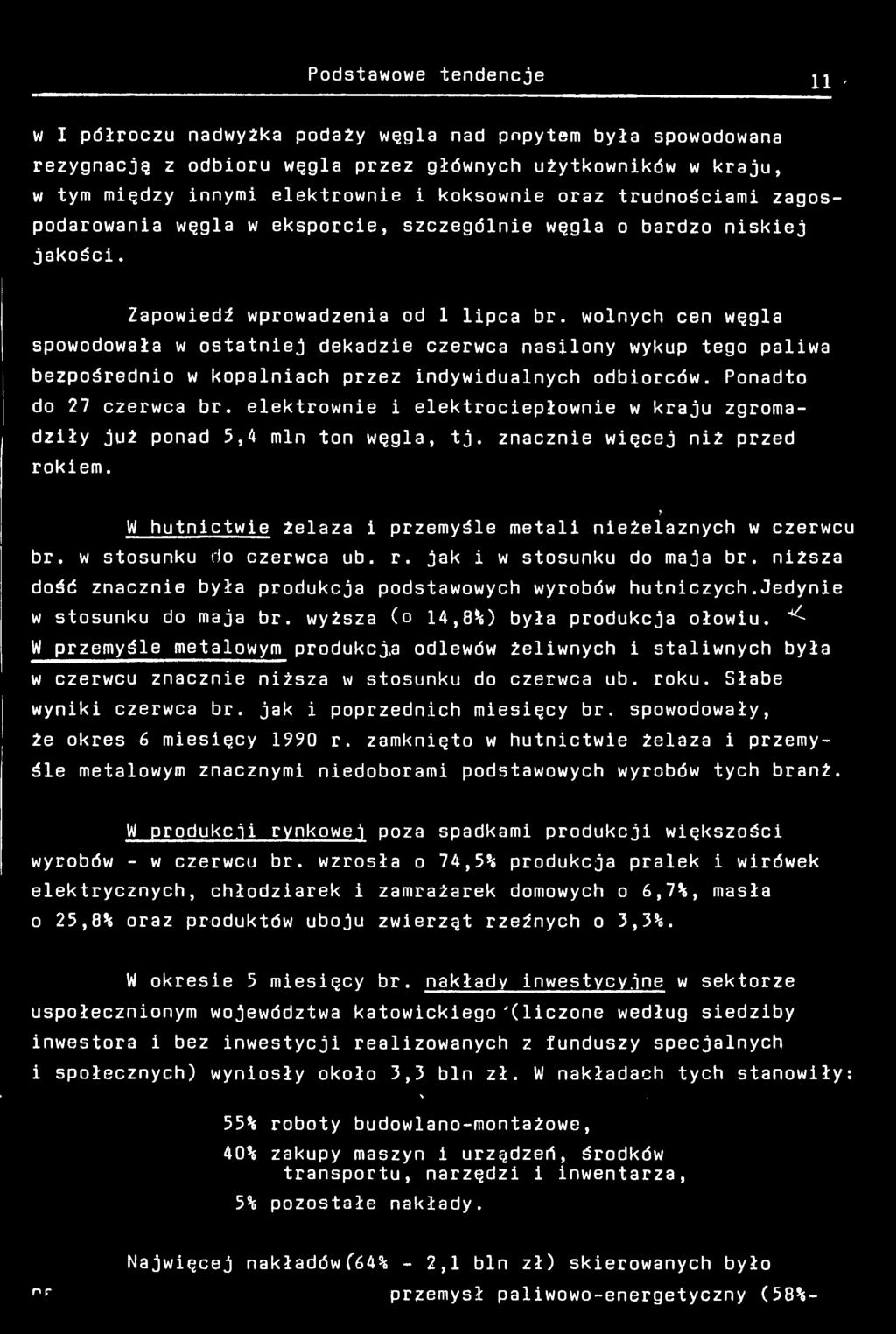 wolnych cen węgla spowodowała w ostatniej dekadzie czerwca nasilony wykup tego paliwa bezpośrednio w kopalniach przez indywidualnych odbiorców. Ponadto do 27 czerwca br.