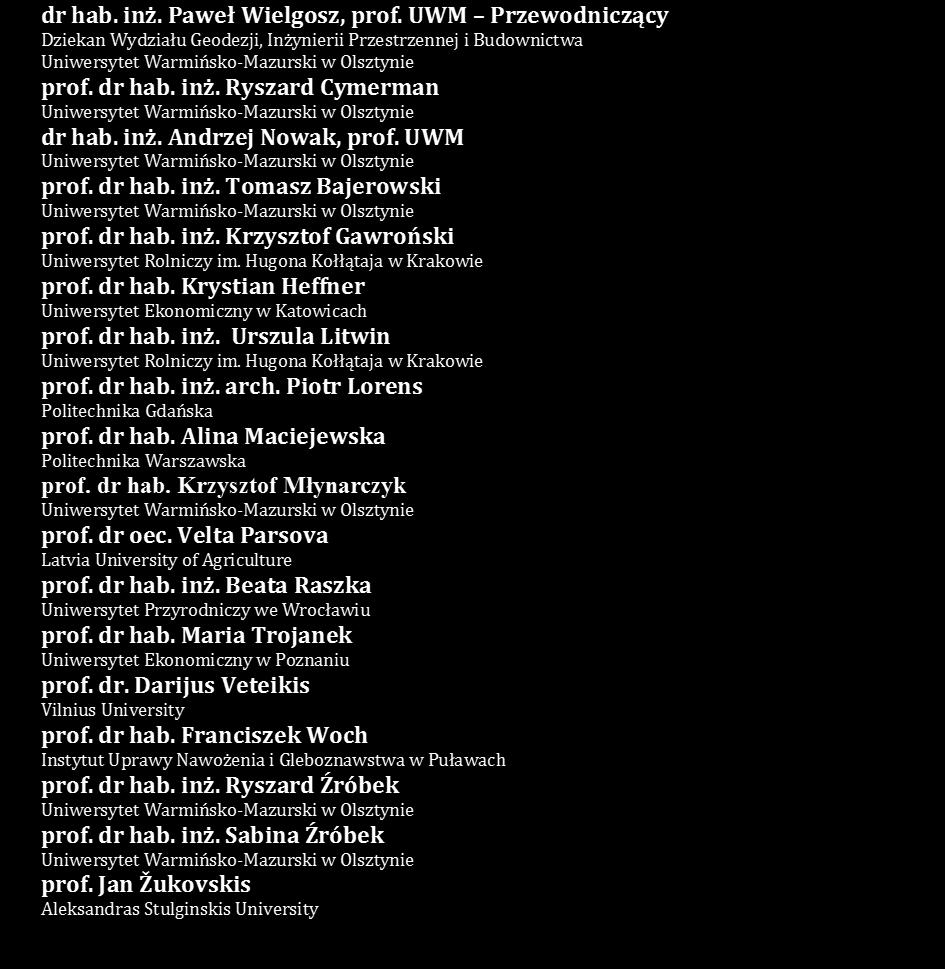 KOMITET NAUKOWY dr hab. inż. Radosław Cellmer, prof. UWM dr hab. Iwona Foryś, prof. US Uniwersytet Szczeciński dr hab. Wioletta Kamińska, prof. UJK Uniwersytet Jana Kochanowskiego w Kielcach dr hab.