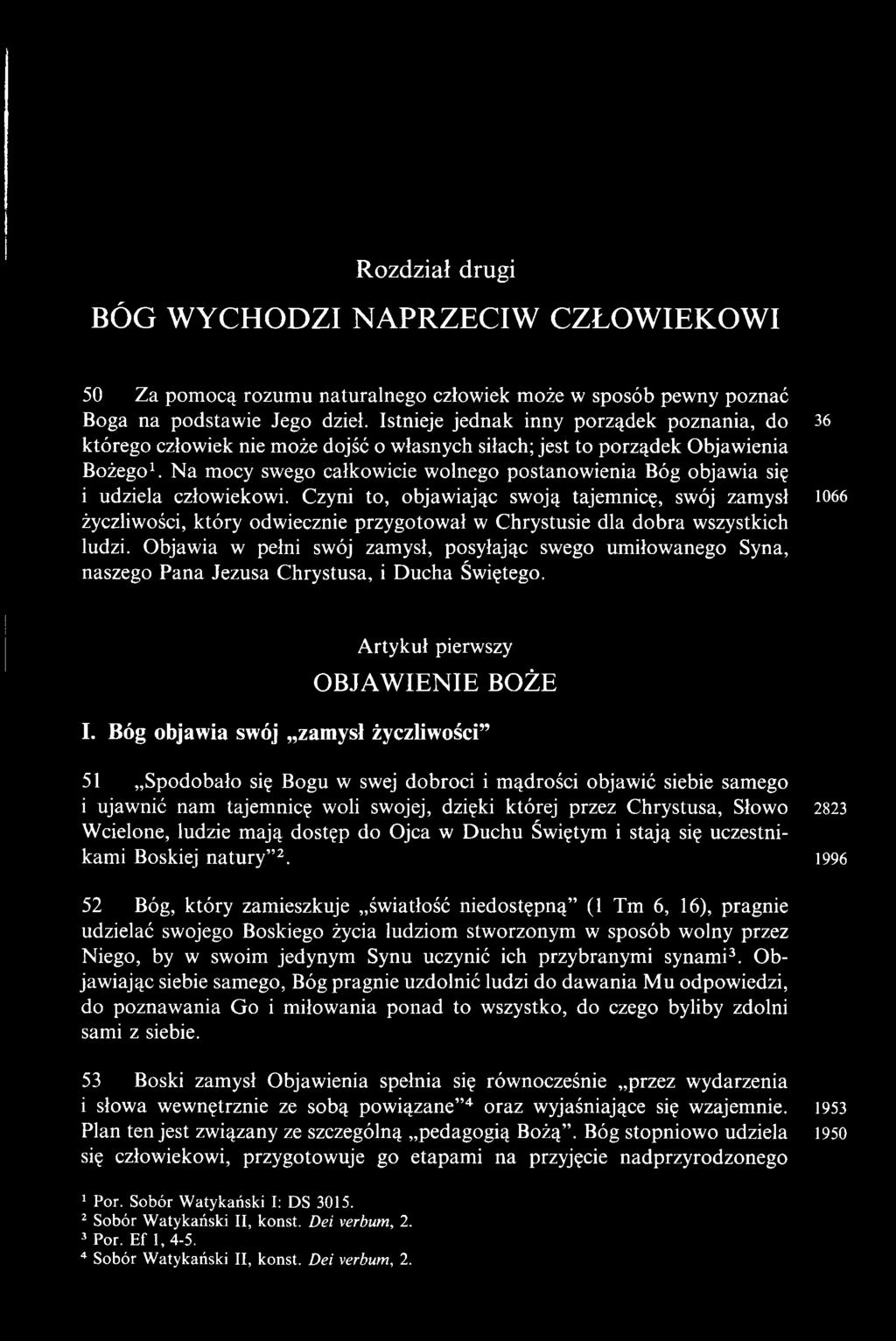 Objawia w pełni swój zamysł, posyłając swego umiłowanego Syna, naszego Pana Jezusa Chrystusa, i Ducha Świętego. 36 1066 Artykuł pierwszy OBJAWIENIE BOŻE I.