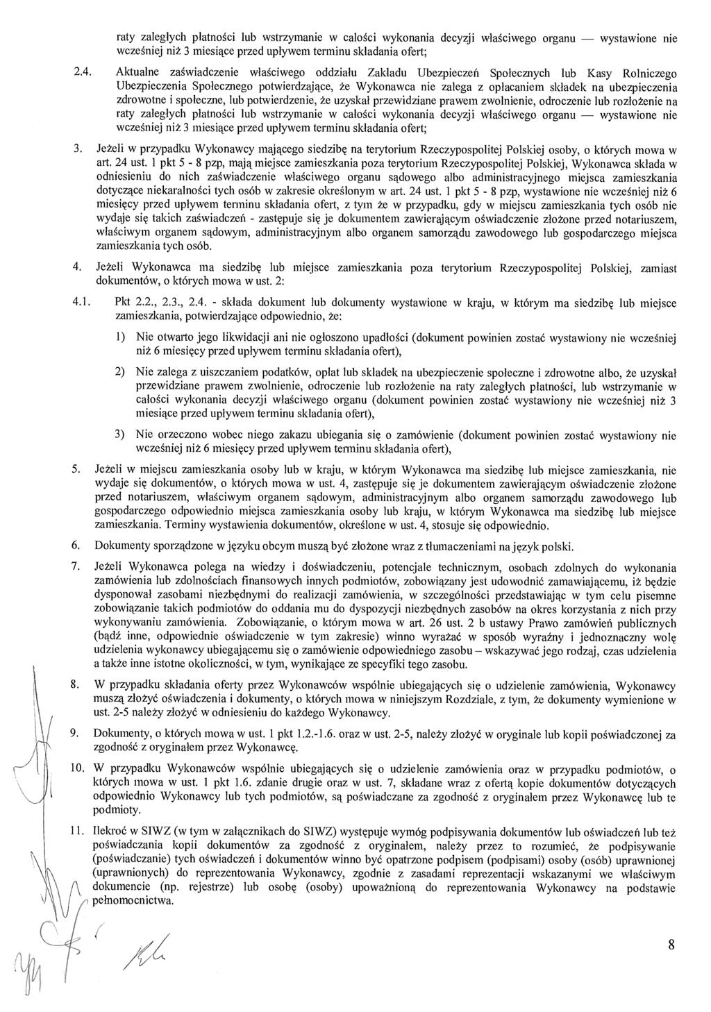 raty zaleglych p łatno ści lub wstrzymanie w calo ści wykonania decyzji w ła ściwego organu wystawione nie wcze śniej niż 3 miesiące przed uplywem terminu składania ofert; 2.4.