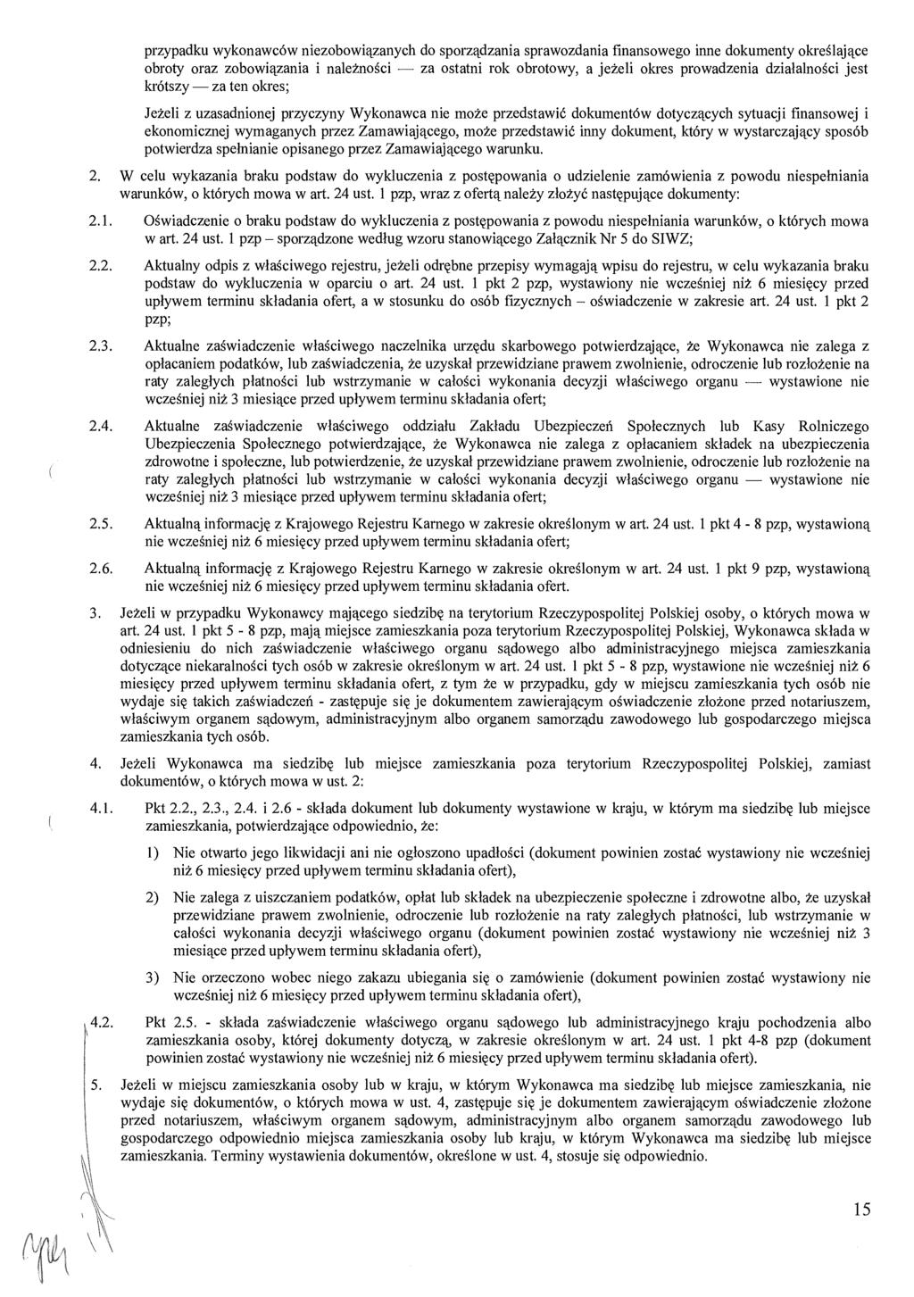 przypadku wykonawców niezobowiązanych do sporządzania sprawozdania finansowego inne dokumenty okre ślaj ące obroty zobowi ązania i nale żno ści za ostatni rok obrotowy, a je żeli okres prowadzenia