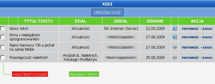 8. Kosz Kosz jest miejscem, gdzie przechodzą wszystkie usunięte teksty. Teksty te nie są juŝ dostępne na stronie WWW, ale redaktor ma moŝliwość przywrócenia ich do pierwotnej lokalizacji.